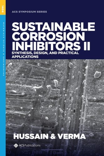 Sustainable Corrosion Inhibitors II: Synthesis, Design, and Practical Applications
