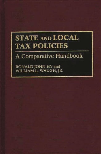 State and Local Tax Policies: A Comparative Handbook