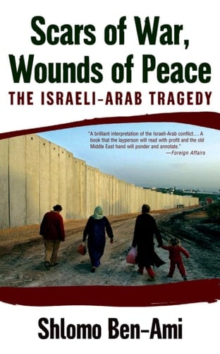 Scars of War, Wounds of Peace The Israeli-Arab Tragedy