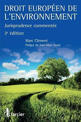 Droit européen de l'environnement: Jurisprudence commentée (LSB. HC.LARC.FR) (French Edition)