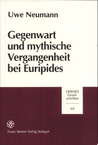 Gegenwart und mythische Vergangenheit bei Euripides