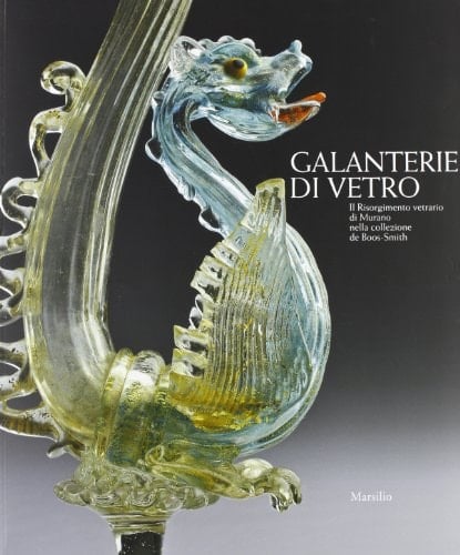 Galanterie di vetro il risorgimento vetrario di Murano nella collezione de Boos-Smith