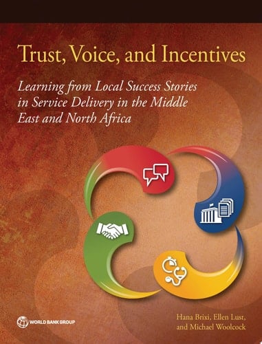 Trust, Voice, and Incentives Learning from Local Success Stories in Service Delivery in the Middle East and North Africa
