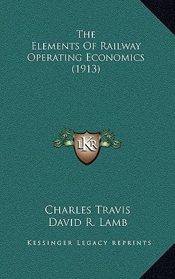 The Elements Of Railway Operating Economics (1913)