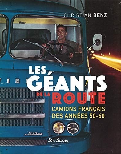 Les géants de la route Camions français des années 50-60