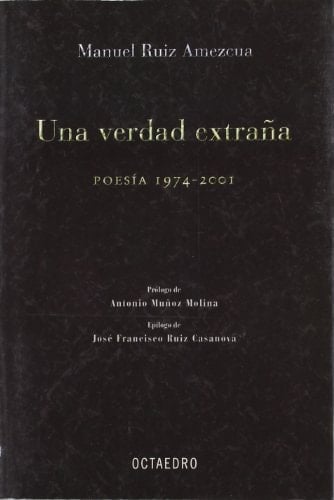 Una verdad extraña: Poesía 1974-2001 (Horizontes - Educación) (Spanish Edition)