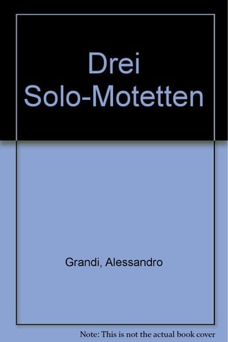 Three solo motets: 101. soprano (tenor) and basso continuo.