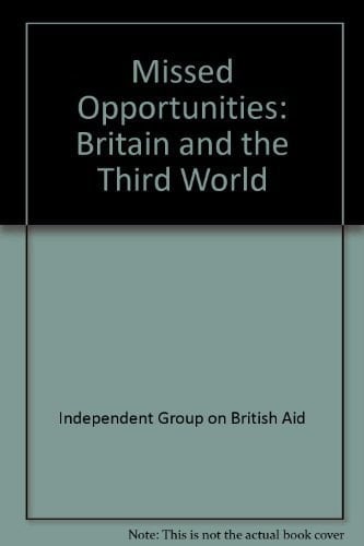 Missed Opportunities Britain and the Third World