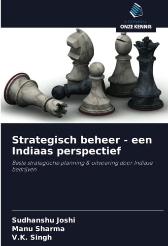 Strategisch beheer - een Indiaas perspectief: Beste strategische planning & uitvoering door Indiase bedrijven (Dutch Edition)
