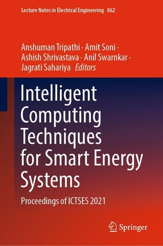 Intelligent Computing Techniques for Smart Energy Systems Proceedings of ICTSES 2021