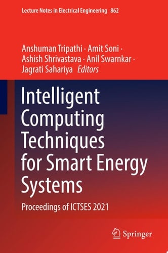 Intelligent Computing Techniques for Smart Energy Systems Proceedings of ICTSES 2021