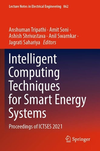 Intelligent Computing Techniques for Smart Energy Systems Proceedings of ICTSES 2021