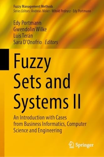 Fuzzy Sets and Systems II An Introduction with Cases from Business Informatics, Computer Science and Engineering