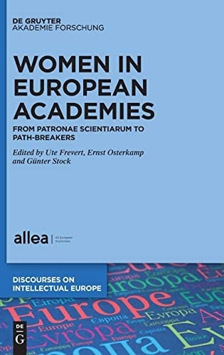 Women in European Academies From Patronae Scientiarum to Path-breakers