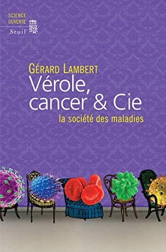 Vérole, cancer & cie la société des maladies