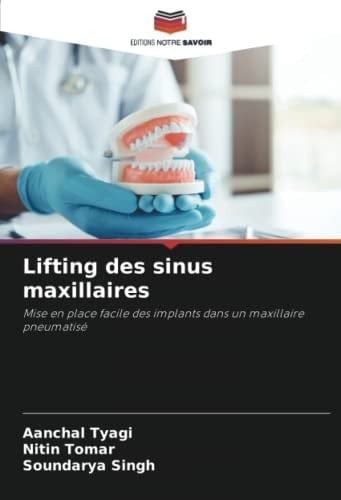 Lifting des sinus maxillaires: Mise en place facile des implants dans un maxillaire pneumatisé (French Edition)