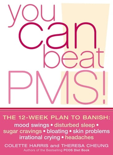 You Can Beat PMS! the 12 Week Plan