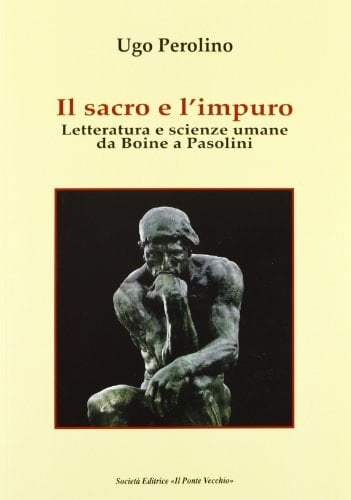 Il sacro e l'impuro letteratura e scienze umane da Boine a Pasolini