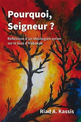 Pourquoi, Seigneur? réflexions d'un théologien syrien sur le livre d'Habakuk