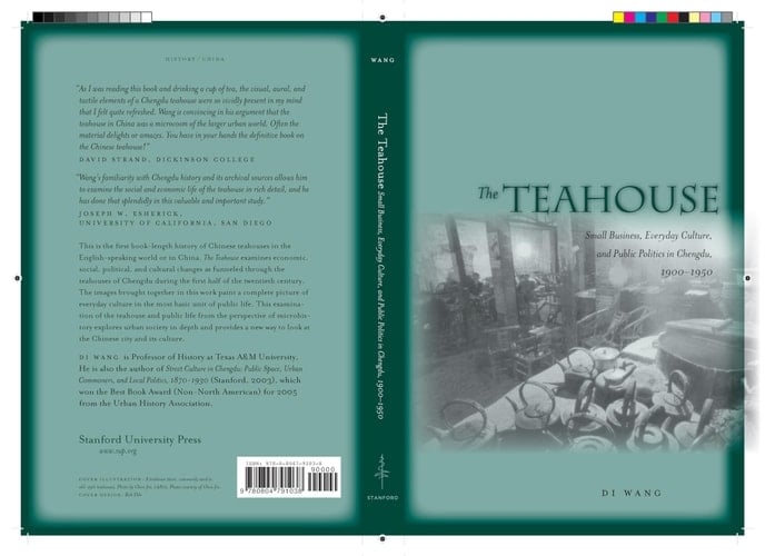 The Teahouse Small Business, Everyday Culture, and Public Politics in Chengdu, 1900-1950