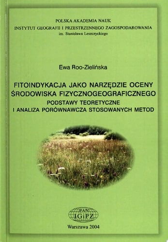 Fitoindykacja jako narzędzie oceny środowiska fizycznogeograficznego : podstawy teoretyczne i analiza porównawcza stosowanych metod