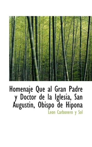Homenaje Que al Gran Padre y Doctor de la Iglesia, San Augustin, Obispo de Hipona (Spanish Edition)