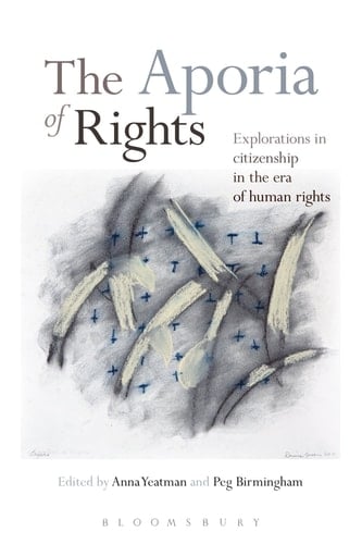 The Aporia of Rights Explorations in citizenship in the era of human rights