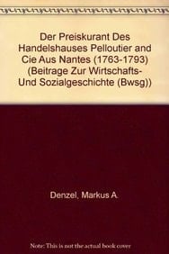 Der Preiskurant des Handelshauses Pelloutier and Cie aus Nantes (1763-1793) (Beitrage Zur Wirtschafts- Und Sozialgeschichte) (German Edition)