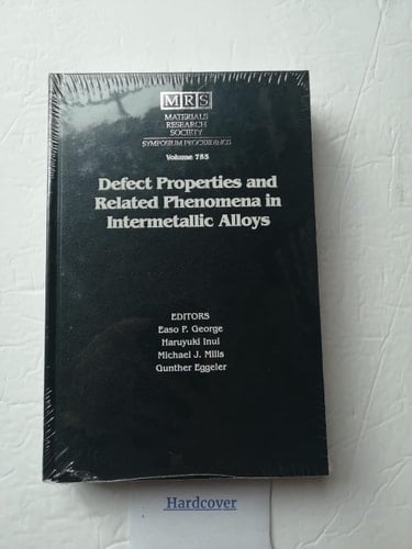 Defect Properties and Related Phenomena in Intermetallic Alloys: Volume 753 (MRS Proceedings)