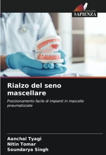 Rialzo del seno mascellare: Posizionamento facile di impianti in mascelle pneumatizzate (Italian Edition)