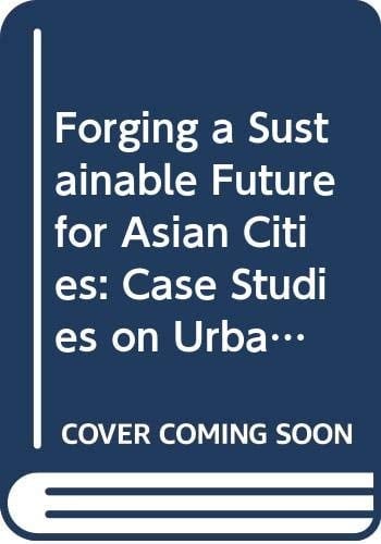 Forging a Sustainable Future for Asian Cities: Case Studies on Urban Regeneration