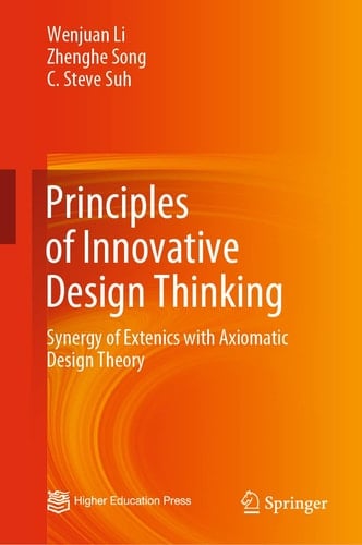 Principles of Innovative Design Thinking Synergy of Extenics with Axiomatic Design Theory