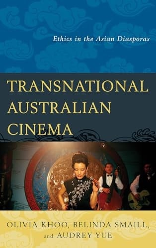 Transnational Australian Cinema Ethics in the Asian Diasporas
