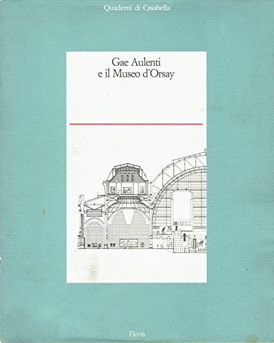 Gae Aulenti e Il Museo d'Orsay (Quaderni Di Casabella Series)