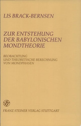 Zur Entstehung der babylonischen Mondtheorie Beobachtung und theoretische Berechnung von Mondphasen