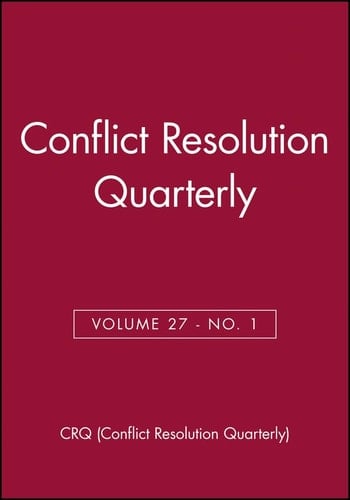 Conflict Resolution Quarterly, Volume 27, Number 1, Autimn 2009
