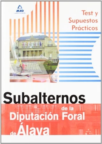 Subalternos de la diputación foral de álava. Test y supuestos prácticos