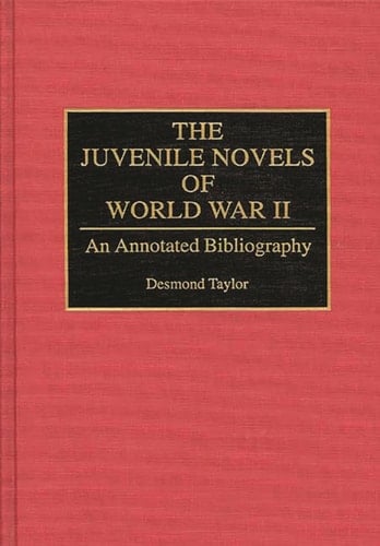 The Juvenile Novels of World War II An Annotated Bibliography