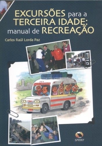 Excursoes para a Terceira Idade: Manual de Recreacao