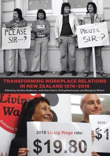 Transforming Workplace Relations in New Zealand 1976-2016