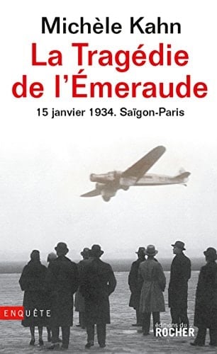 La Tragédie de l'Emeraude - 15 janvier 1934: Saïgon - Paris