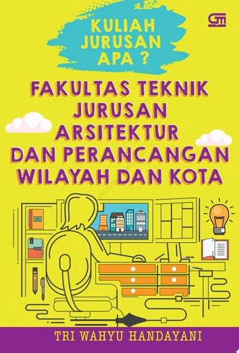 Kuliah Jurusan Apa? Fakultas Teknik Jurusan Teknik Arsitektur