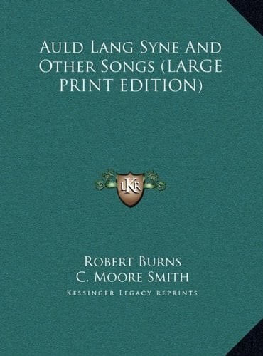 Auld Lang Syne And Other Songs (LARGE PRINT EDITION)