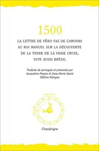 1500 la lettre de Pero Vaz de Caminha au roi Manuel sur la découverte de la "Terre de la vraie croix", dite aussi Brésil