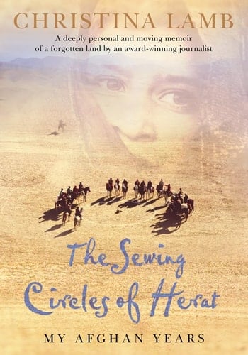 THE SEWING CIRCLES OF HERAT. My Afghan Years.