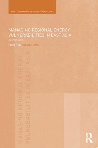 Managing Regional Energy Vulnerabilities in East Asia Case Studies