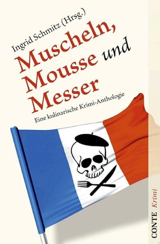 Muscheln, Mousse und Messer Eine kulinarische Krimi-Anthologie
