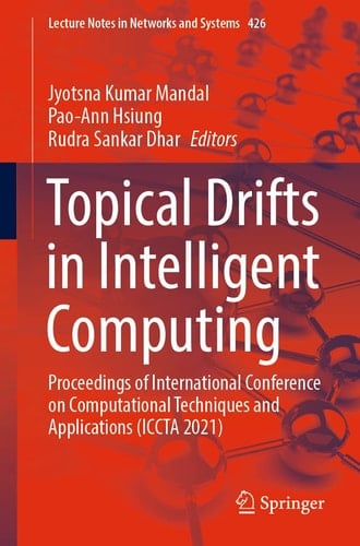 Topical Drifts in Intelligent Computing Proceedings of International Conference on Computational Techniques and Applications (ICCTA 2021)