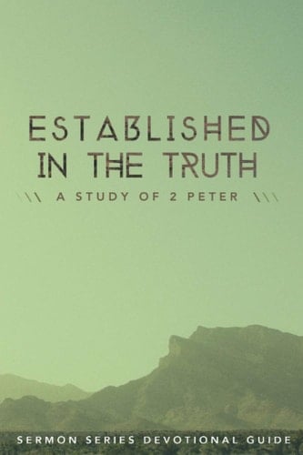 Established in the Truth: A Study of 2 Peter (Grace Church Sermon Series Study Guides)
