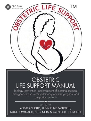 Obstetric Life Support Manual Etiology, Prevention, and Treatment of Maternal Medical Emergencies and Cardiopulmonary Arrest in Pregnant and Postpartum Patients